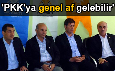 'PKK'ya genel af gelebilir'