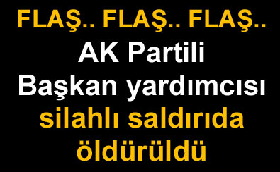 AK Parti'li K�l�n� �ld�r�ld�!