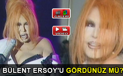 B�lent Ersoy'u g�rd�n�z m�?