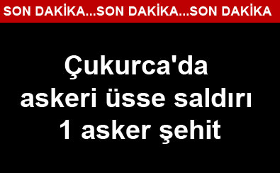 �ukurca'da askeri �sse sald�r�, 1 asker �ehit