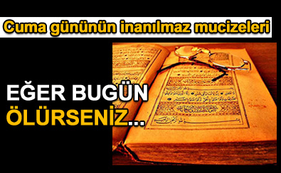 Cuma g�n�n�n bilinmeyen mucizeleri!
