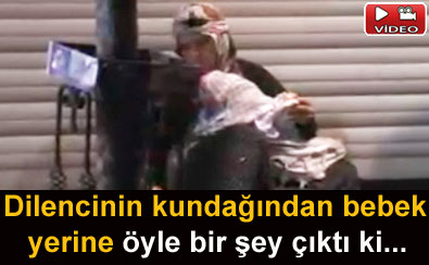Dilencinin kunda��ndan bebek yerine...