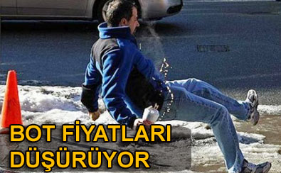 Bot fiyatlar� d���r�yor