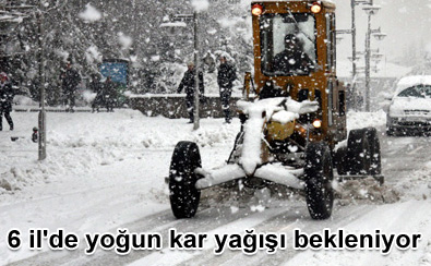 6 il'de yoğun kar yağışı bekleniyor