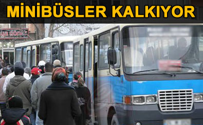 �stanbul'da minib�sler kalk�yor