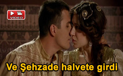 Ve �ehzade halvete girdi
