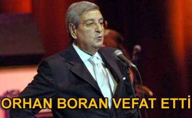 Orhan Boran vefat etti