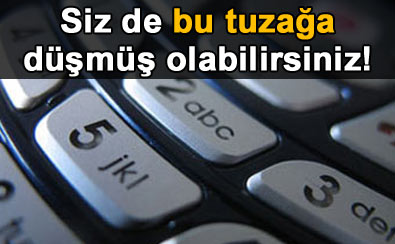 Siz de bu tuzağa d&uuml;şm&uuml;ş olabilirsiniz!