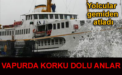 �skeleye yana�amayan vapurda panik