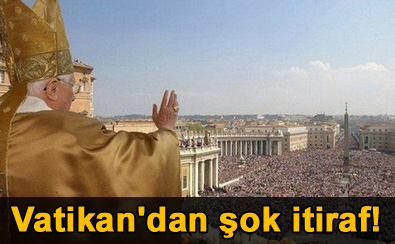Vatikan'dan �ok itiraf!