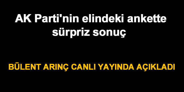 AK Parti'nin elindeki son anket sonu�lar�