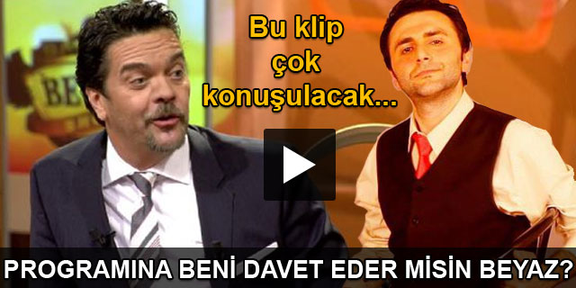 Program�na beni davet eder misin Beyaz?