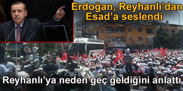 Erdo�an Reyhanl�'da konu�tu