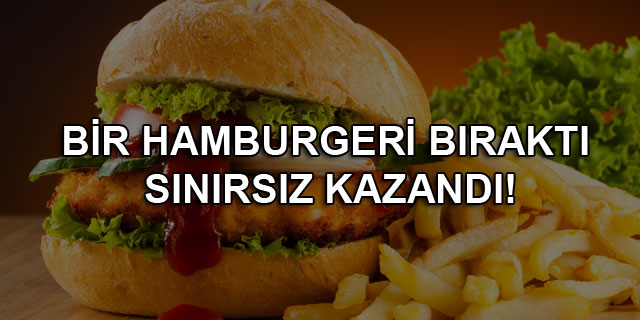 Bir hamburgeri b�rakt� bin hamburger kazand�