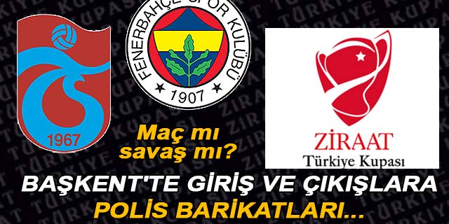 Ba�kent'te final alarm�!