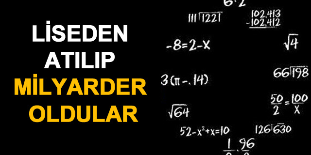 Okuldan at�l�p milyarder oldular