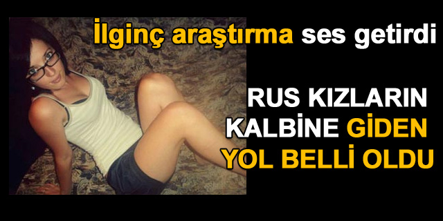 Rus kad�nlar�n kalbine giden yol belli oldu