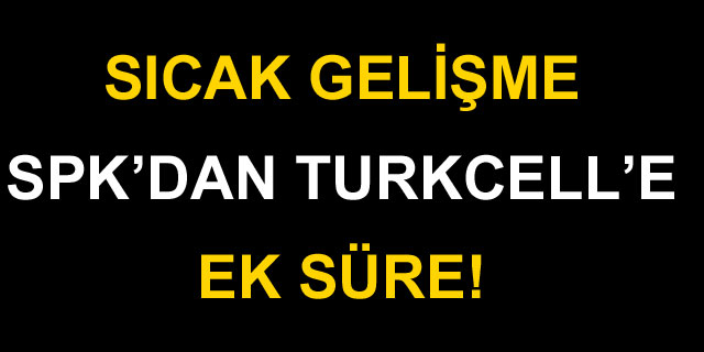 SPK'dan Turkcell'e ek s�re