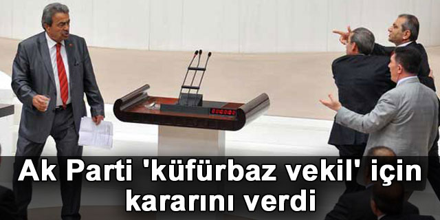 Ak Parti 'k�f�rc� vekil' i�in karar�n� verdi